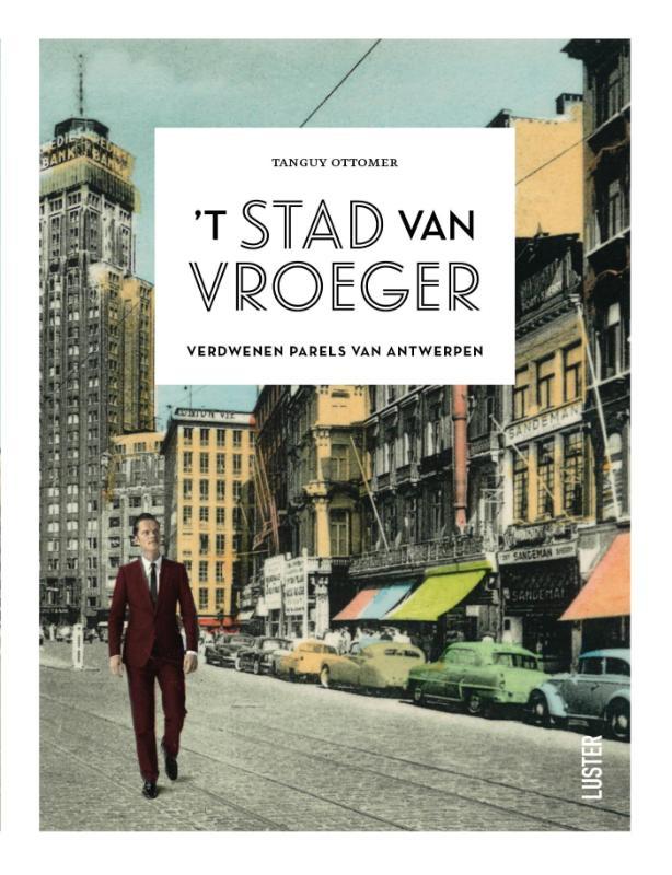 't Stad van Vroeger: Verdwenen parels van Antwerpen